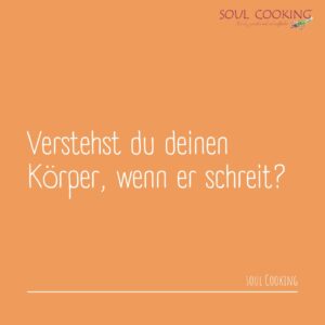 koerper befindlichkeiten leben stress selbstbestimmt eigenverantwortlich frei soul cooking andrea sojka ernährung rezepte workshop