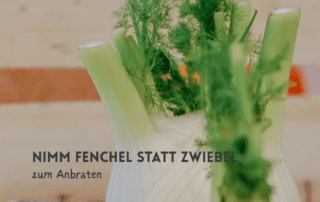 Fenchel statt zwiebel - soulcooking