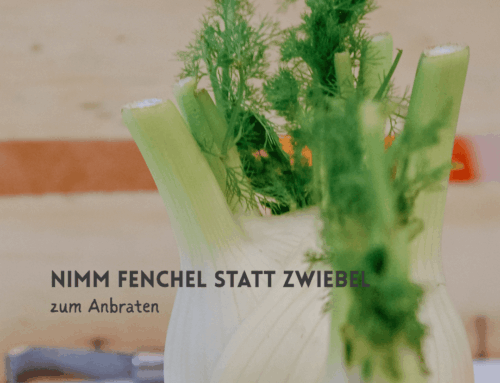 Fenchel statt Zwiebel