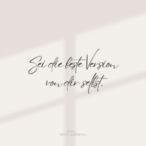 Spruch sei die beste Version von dir selbst
