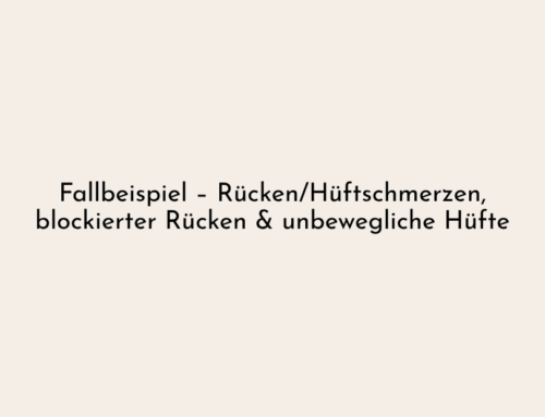 Fallbeispiel – Rückenschmerzen & unbewegliche Hüfte