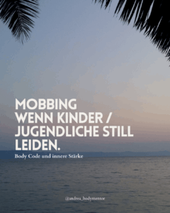 Mobbing emotionale Blockaden lösen – Body Code Familienbegleitung