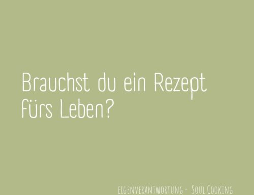 Brauchst du ein Rezept fürs Leben?