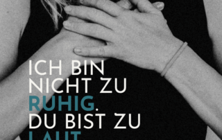 ich bin nicht ruhig du bist zu laut