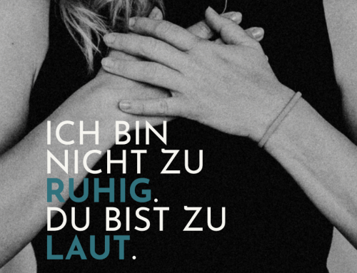 Ich bin nicht ruhig….