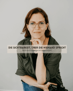 Portrait Andrea Sojka Blog Beitrag Sichtbarkeit, über die niemand spricht
