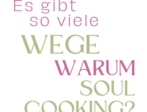 Es gibt so viele Wege warum Soul Cooking?