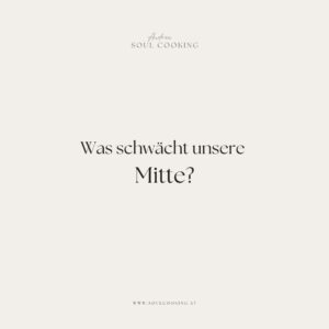 Blogbeitrag soulcooking andrea sojka, was schwächt die mitte