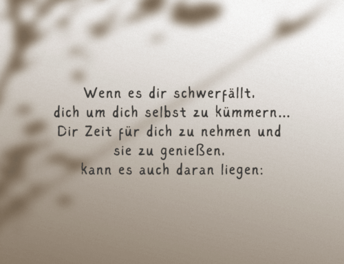 Fällt es dir schwer, dich um dich selbst zu kümmern?